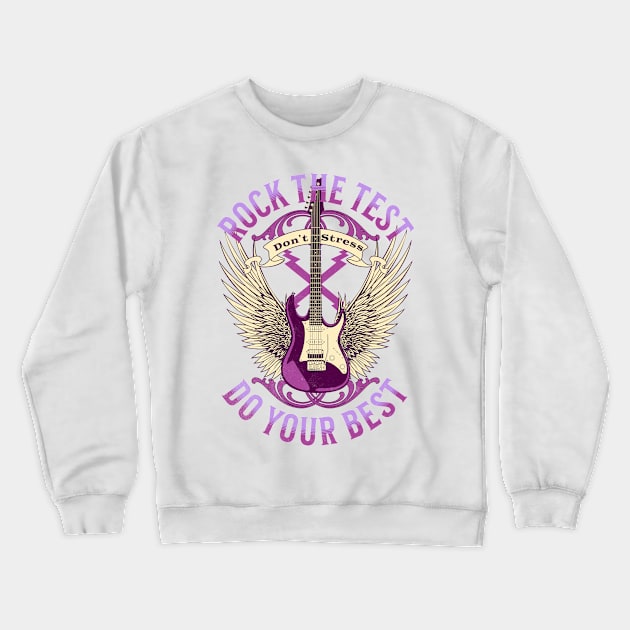 Rock the Test Don't Stress Test Day Crewneck Sweatshirt by ForbiddenGeek